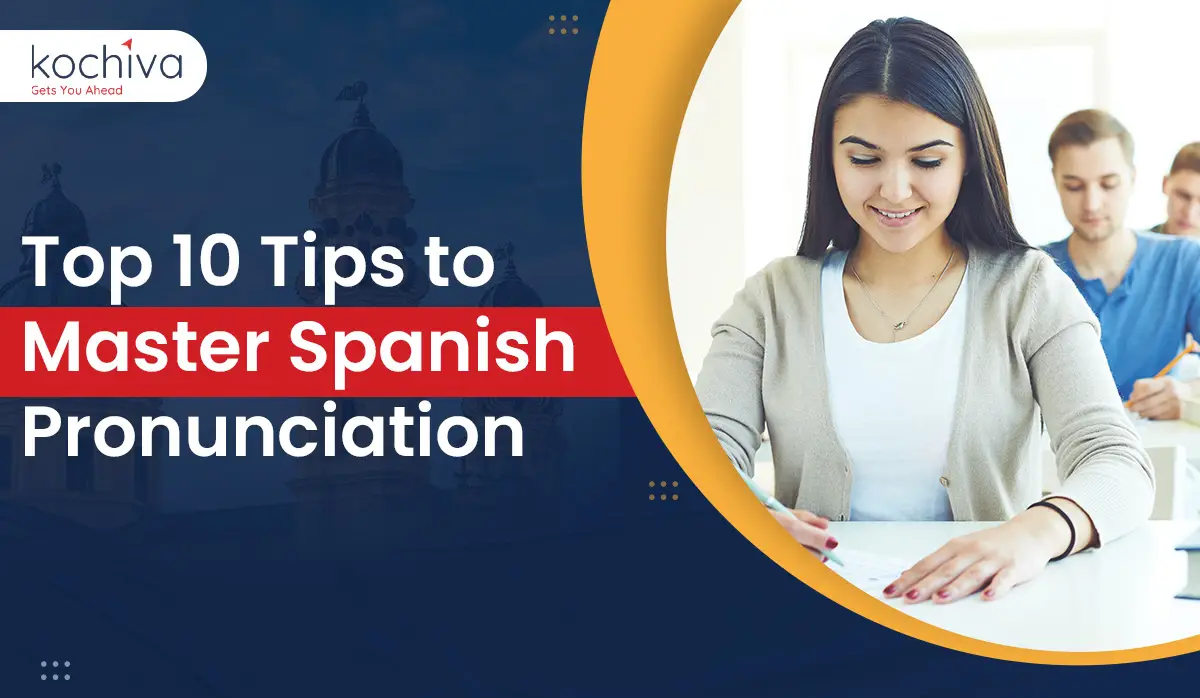 Top 10 Tips to Master Spanish Pronunciation